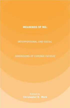 Ward |  Meanings of ME: Interpersonal and Social Dimensions of Chronic Fatigue | Buch |  Sack Fachmedien