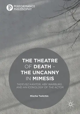 Twitchin |  The Theatre of Death - The Uncanny in Mimesis | Buch |  Sack Fachmedien