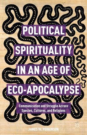 Perkinson | Political Spirituality in an Age of Eco-Apocalypse | Buch | 978-1-349-70108-7 | sack.de