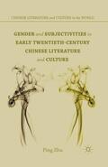 Zhu |  Gender and Subjectivities in Early Twentieth-Century Chinese Literature and Culture | Buch |  Sack Fachmedien