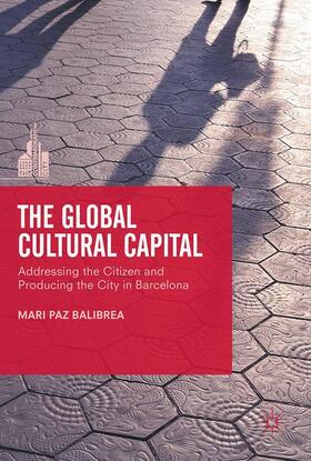 Balibrea | The Global Cultural Capital | Buch | 978-1-349-71050-8 | sack.de