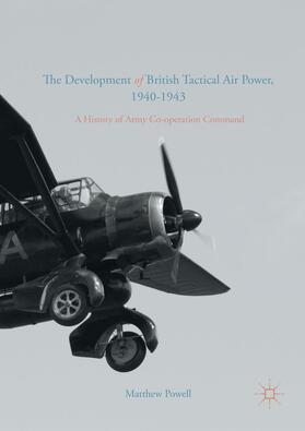 Powell | The Development of British Tactical Air Power, 1940-1943 | Buch | 978-1-349-71339-4 | sack.de