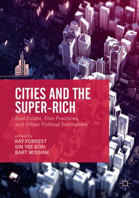 Forrest / Wissink / Koh | Cities and the Super-Rich | Buch | 978-1-349-71808-5 | sack.de