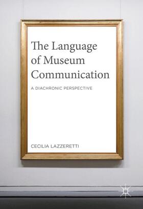 Lazzeretti | Lazzeretti, C: The Language of Museum Communication | Buch | 978-1-349-72040-8 | sack.de