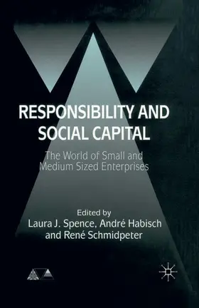 Spence / Schmidpeter / Habisch |  Responsibility and Social Capital | Buch |  Sack Fachmedien
