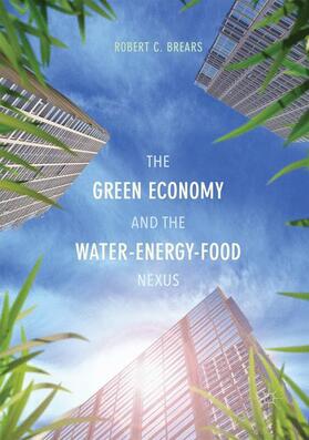 Brears | The Green Economy and the Water-Energy-Food Nexus | Buch | 978-1-349-84460-9 | sack.de