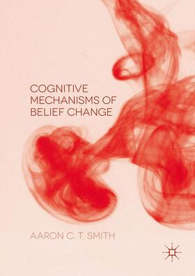 Smith | Cognitive Mechanisms of Belief Change | Buch | 978-1-349-84594-1 | sack.de