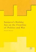 Morrison |  Sarajevo¿s Holiday Inn on the Frontline of Politics and War | Buch |  Sack Fachmedien