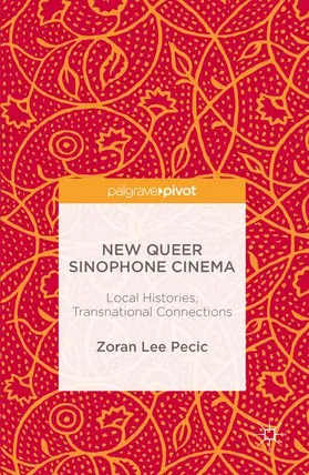 Pecic |  New Queer Sinophone Cinema | Buch |  Sack Fachmedien