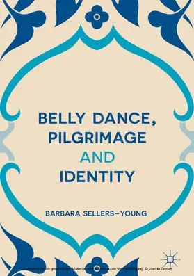 Sellers-Young | Belly Dance, Pilgrimage and Identity | E-Book | www.sack.de
