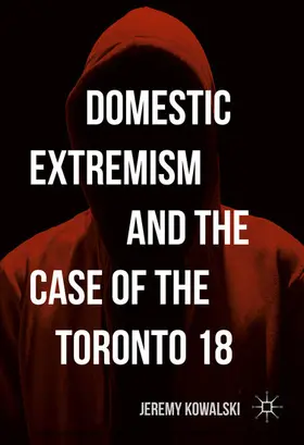 Kowalski | Domestic Extremism and the Case of the Toronto 18 | E-Book | www.sack.de