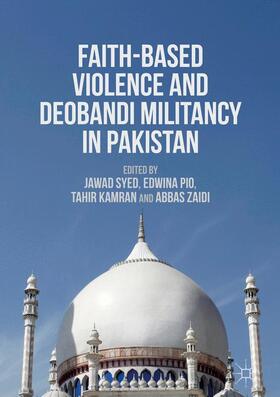 Syed / Zaidi / Pio |  Faith-Based Violence and Deobandi Militancy in Pakistan | Buch |  Sack Fachmedien