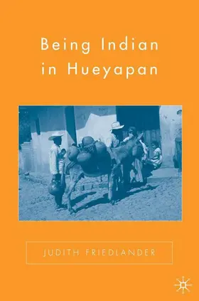 Friedlander |  Being Indian in Hueyapan | Buch |  Sack Fachmedien