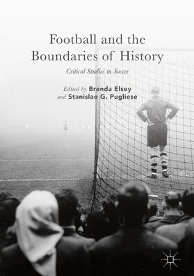 Elsey / Pugliese | Football and the Boundaries of History | E-Book | sack.de