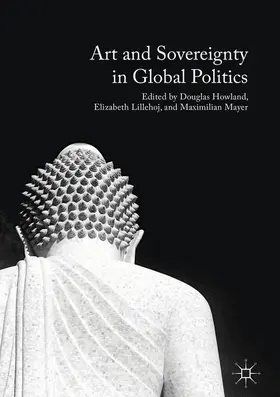 Howland / Mayer / Lillehoj |  Art and Sovereignty in Global Politics | Buch |  Sack Fachmedien