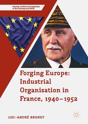 Brunet |  Forging Europe: Industrial Organisation in France, 1940¿1952 | Buch |  Sack Fachmedien