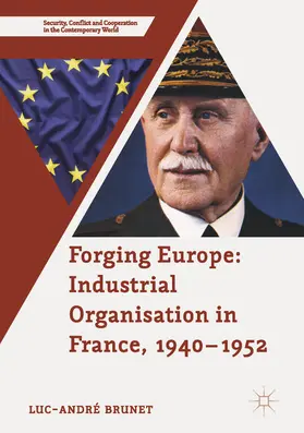 Brunet |  Forging Europe: Industrial Organisation in France, 1940–1952 | eBook | Sack Fachmedien
