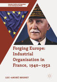 Brunet |  Forging Europe: Industrial Organisation in France, 1940–1952 | eBook | Sack Fachmedien