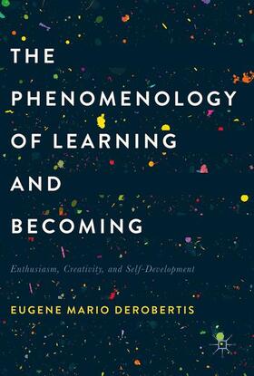 DeRobertis | The Phenomenology of Learning and Becoming | Buch | 978-1-349-95203-8 | sack.de