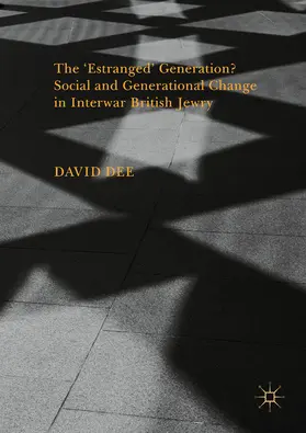 Dee |  The 'Estranged' Generation? Social and Generational Change in Interwar British Jewry | eBook | Sack Fachmedien