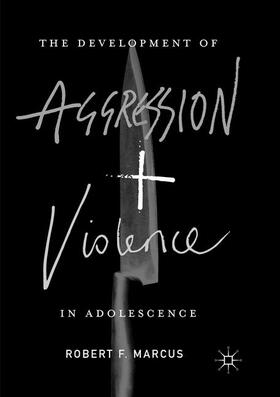 Marcus | The Development of Aggression and Violence in Adolescence | Buch | 978-1-349-95389-9 | sack.de