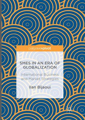 Bijaoui | Smes in an Era of Globalization: International Business and Market Strategies | Buch | 978-1-349-95408-7 | sack.de