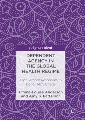 Patterson / Anderson |  Dependent Agency in the Global Health Regime | Buch |  Sack Fachmedien