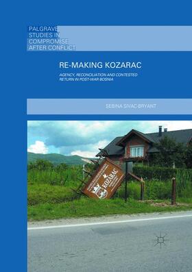 Sivac-Bryant | Re-Making Kozarac | Buch | 978-1-349-95464-3 | sack.de