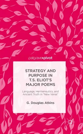 Atkins |  The Representation of Old Truths in T.S. Eliot's New Verse | Buch |  Sack Fachmedien