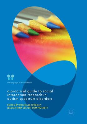 O'Reilly / Muskett / Lester |  A Practical Guide to Social Interaction Research in Autism Spectrum Disorders | Buch |  Sack Fachmedien