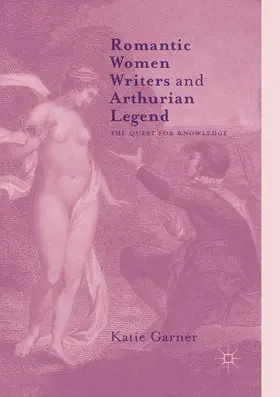 Garner |  Romantic Women Writers and Arthurian Legend | Buch |  Sack Fachmedien