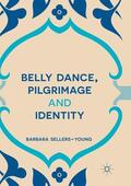 Sellers-Young |  Belly Dance, Pilgrimage and Identity | Buch |  Sack Fachmedien