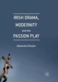 Poulain |  Irish Drama, Modernity and the Passion Play | Buch |  Sack Fachmedien