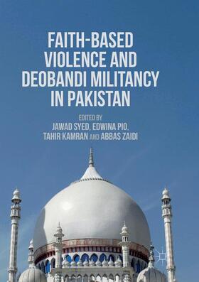 Syed / Zaidi / Pio | Faith-Based Violence and Deobandi Militancy in Pakistan | Buch | 978-1-349-95689-0 | sack.de