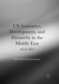 Zimmermann |  US Assistance, Development, and Hierarchy in the Middle East | Buch |  Sack Fachmedien