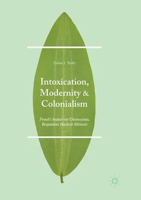 Bjelic / Bjelic |  Intoxication, Modernity, and Colonialism | Buch |  Sack Fachmedien