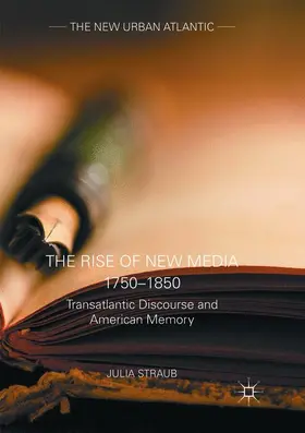 Straub | The Rise of New Media 1750-1850 | Buch | 978-1-349-95860-3 | www.sack.de