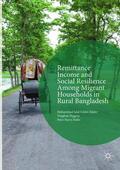 Sikder / Ballis / Higgins |  Remittance Income and Social Resilience among Migrant Households in Rural Bangladesh | Buch |  Sack Fachmedien