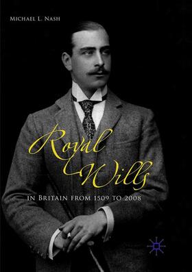 Nash | Royal Wills in Britain from 1509 to 2008 | Buch | 978-1-349-95882-5 | sack.de