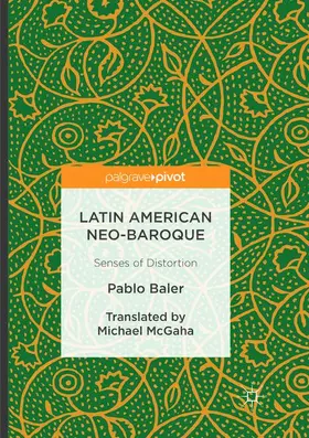 Baler |  Latin American Neo-Baroque: Senses of Distortion | Buch |  Sack Fachmedien