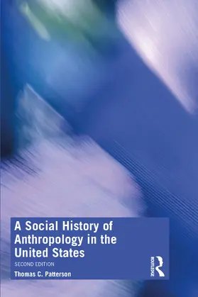 Patterson |  A Social History of Anthropology in the United States | Buch |  Sack Fachmedien