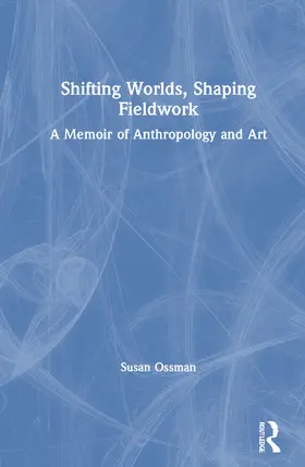 Ossman |  Shifting Worlds, Shaping Fieldwork | Buch |  Sack Fachmedien