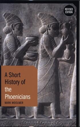 Woolmer | A Short History of the Phoenicians | Buch | 978-1-350-15392-9 | sack.de