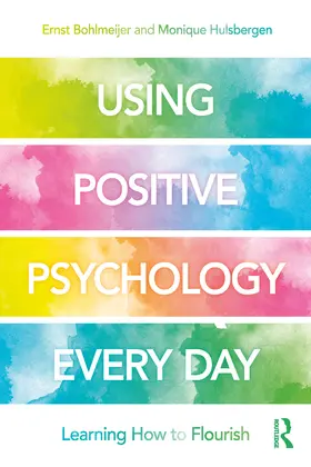 Bohlmeijer / Hulsbergen | Using Positive Psychology Every Day | E-Book | www.sack.de