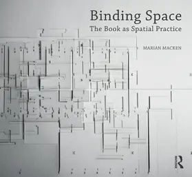 Macken |  Binding Space: The Book as Spatial Practice | eBook | Sack Fachmedien