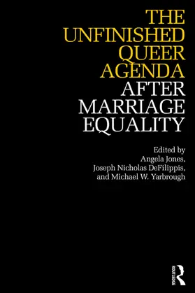 Jones / DeFilippis / Yarbrough |  The Unfinished Queer Agenda After Marriage Equality | eBook | Sack Fachmedien