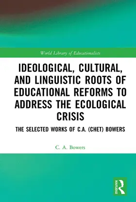 Bowers | Ideological, Cultural, and Linguistic Roots of Educational Reforms to Address the Ecological Crisis | E-Book | sack.de
