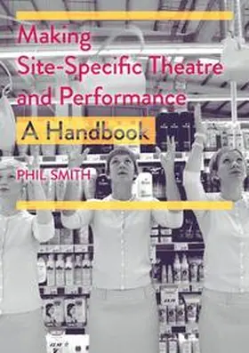 Smith |  Making Site-Specific Theatre and Performance | eBook | Sack Fachmedien