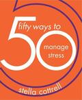 Cottrell |  50 Ways to Manage Stress | Buch |  Sack Fachmedien
