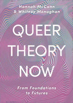 McCann / Monaghan |  Queer Theory Now | Buch |  Sack Fachmedien